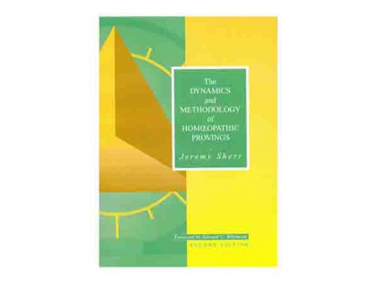 The Dynamics and Methodology of Homoeopathic Provings (Second Edition) - Jeremy Sherr, 1994