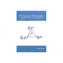 The Synergy In Homoeopathy - An Integrated Approach to Case Taking and Analysis - Rajan Sankaran