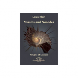Miasms and Nosodes - Origins of Disease – Louis Klein